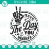 Sarcastic "Have The Day You Deserve" embroidery design digital download for humor lovers, funny phrase in cursive script.