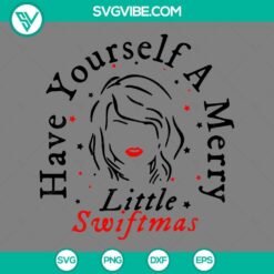 Taylor Swift Merry Christmas SVG Download featuring "Have Yourself A Merry Little Swiftmas" design in PNG, EPS, and DXF formats.