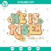 He Is Risen SVG design with Easter and Christian themes featuring Jesus, perfect for religious crafts and projects.