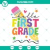 First Grade SVG with Back To School theme for teachers, ideal for 1st grade, Hello First Grade SVG download.