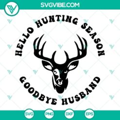 Hello Hunting Season Goodbye Husband Svg, Hunting Season Svg, 2