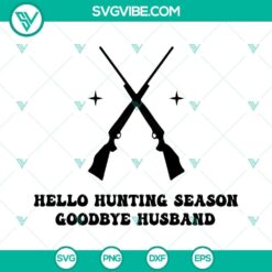Hello Hunting Season Goodbye Husband Svg, Hunting Svg, Funny 3