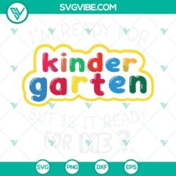 Hello Kindergarten SVG download with "I'm Ready for Kindergarten But Is It Ready" text. Cute and engaging design for back to school projects.