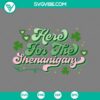 Irish funny quotes SVG download for St Patrick’s Day with "Here For The Shenanigans" design in PNG, EPS, and DXF formats.