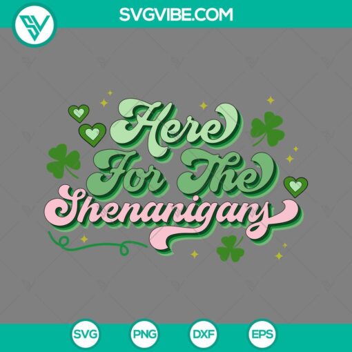 Irish funny quotes SVG download for St Patrick’s Day with "Here For The Shenanigans" design in PNG, EPS, and DXF formats.