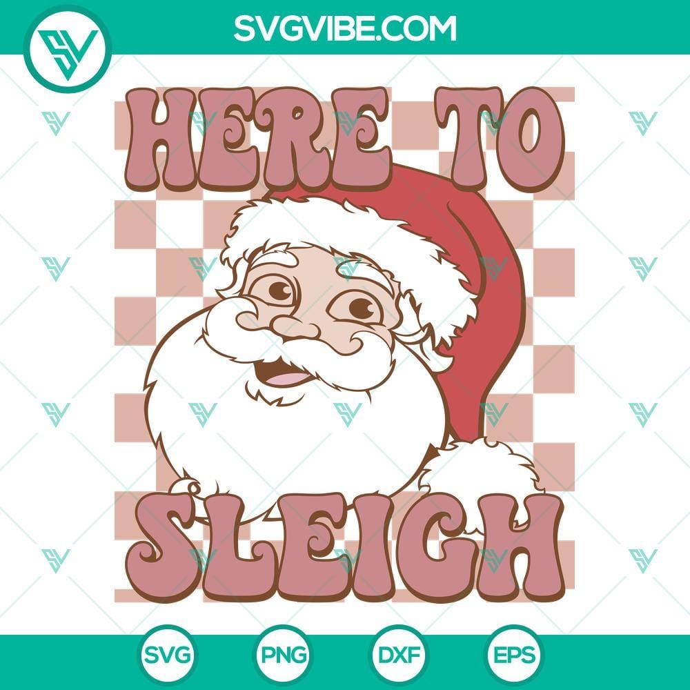Here To Sleigh Santa Claus SVG, Santa Claus Christmas SVG PNG DXF EPS Cut Files Santa Claus sleigh Christmas SVG design for digital use, PNG and DXF file included, perfect for holiday crafts and printables.