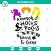 Hocus Pocus I Need Weed To Focus SVG: Funny Hocus Pocus design with marijuana theme, available for download.