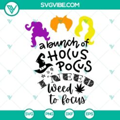 Hocus Pocus I Need Weed To Focus SVG: Funny Hocus Pocus design with marijuana theme, available for download.