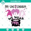 Hocus Pocus breast cancer awareness SVG with "In October We Wear Pink" phrase, pink ribbon design, and witch hat motif. Ideal for crafts.