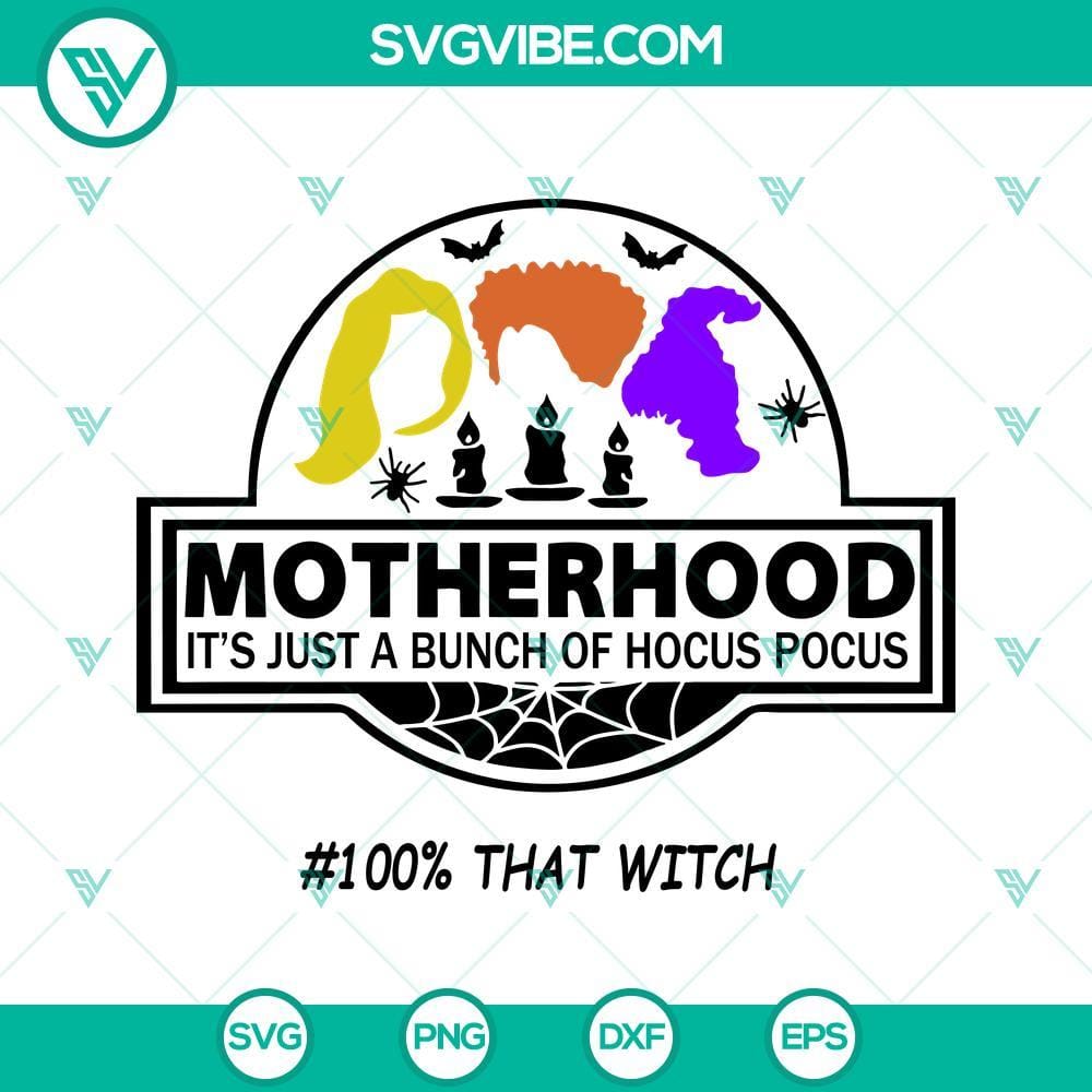 hocus-pocus-motherhood-svg-it-s-just-a-bunch-of-hocus-pocus-100-that-witch-svg-png-dxf-eps-5-mockup.jpg Hocus Pocus Motherhood SVG design with "It’s Just A Bunch Of Hocus Pocus 100%" quote for Halloween-themed crafting.