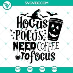 Hocus Pocus Need Coffee To Focus SVG funny Halloween cut file for crafting with witch hat, broomstick, and coffee cup theme.