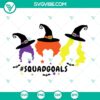 Hocus Pocus SVG file featuring Squad Goals with Sanderson Sisters, perfect for Halloween crafts and decor.