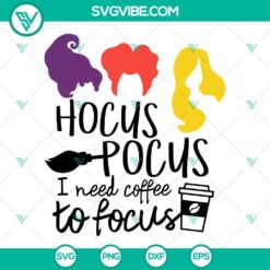 Hocus Pocus SVG with "I Need Coffee To Focus" design, available in PNG, DXF, and EPS file formats. Great for crafting projects.