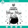 Hokus Pokus SVG files with humorous "It’s Just A Bunch Of Hocus Pocus" design for PNG download. Great for Halloween crafts.