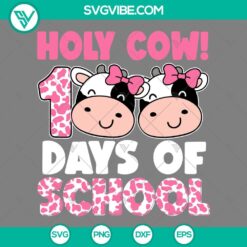 Holy Cow 100 Days of School SVG files with cow students, 100 day SVG images in PNG, DXF, EPS format for crafting projects.