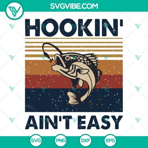 Hookin Ain't Easy SVG File with Fishing Images in PNG, DXF, and EPS for cutting crafts.