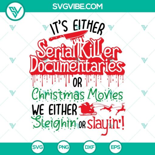 Horror-themed Christmas SVG with text "It's Either Serial Killer Documentaries Or". Perfect for festive yet spooky projects.