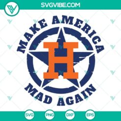 Houston Astros Make America Mad Again design for Cricut cutting machines in SVG, PNG, DXF, and EPS formats.