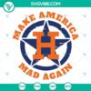 Houston Astros SVG file with "Make America Mad Again" design, featuring Houston Astros team logo and colors. Perfect for crafting projects.
