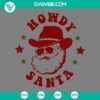 Cowboy Santa Claus Christmas SVG file with Howdy Santa design, available in PNG, EPS, and DXF files for crafting projects.