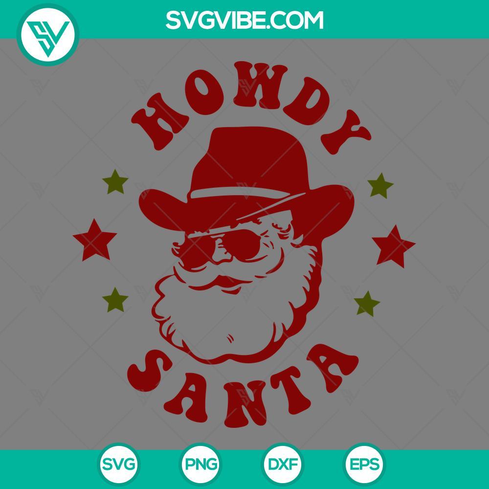 Howdy Santa SVG, Cowboy Santa Claus Christmas SVG PNG EPS DXF Files Cowboy Santa Claus Christmas SVG file with Howdy Santa design, available in PNG, EPS, and DXF files for crafting projects.
