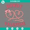 Cowgirl hat with Valentine quotes, Howdy Valentine SVG file in PNG, EPS, DXF formats. Cute western-themed design for crafts and digital projects.