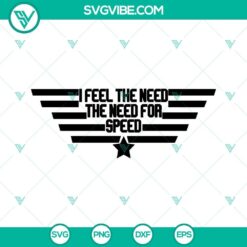 Top Gun themed SVG design with "I Feel The Need, The Need For Speed" quote in various formats for download including PNG, DXF, EPS.