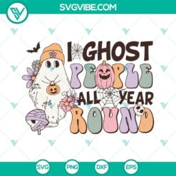 Cute Halloween ghost SVG design for digital download with playful "I Ghost People All Year Round" text, ideal for crafts and decorations.