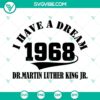 Martin Luther King Jr. "I Have A Dream" SVG images in formats SVG, PNG, DXF, and EPS with 1968 design elements.