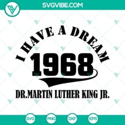 I Have A Dream 1968 Dr Martin Luther King JR SVG Images PNG DXF EPS