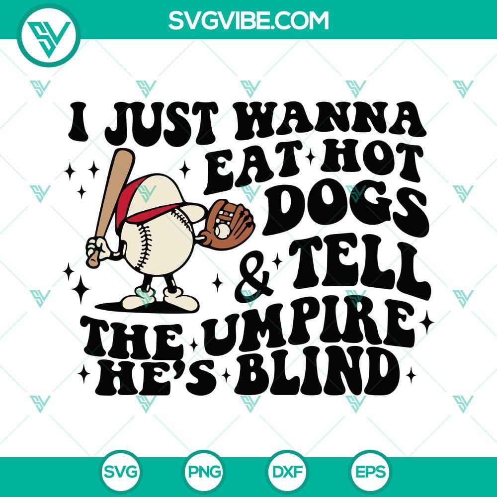 i-just-wanna-eat-hot-dogs-and-tell-the-umpire-he-s-blind-svg-funny-retro-wavy-baseball-svg-png-dxf-eps-cricut-1-mockup.jpg Funny baseball SVG design for fans: "I Just Wanna Eat Hot Dogs And Tell The Umpire He’s Blind". Perfect for sports enthusiasts.
