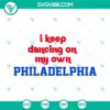 Philadelphia Phillies themed SVG file with a dance-inspired quote, "I Keep Dancing on my Own." Ideal for sports fans.