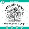 "I Like My Books Spicy And My Coffee Icy SVG: Bookish design with SVG images. Perfect for book lovers. Browse now!"