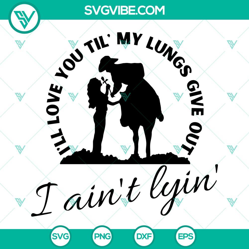 i-ll-love-you-til-my-lungs-give-out-i-aint-lyin-svg-love-svg-western-svg-country-music-svg-png-dxf-eps-files-9-mockup.jpg Love themed SVG download with the text "I’ll Love You Til My Lungs Give Out I Aint Lyin", perfect for Valentine's Day projects.