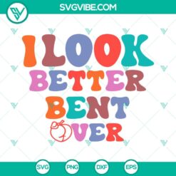 Retro funny peach SVG image featuring "I Look Better Bent Over" text; trending design for digital use.