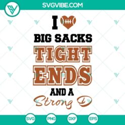 "I Love Big Sacks Tight Ends And A Strong D SVG PNG EPS DXF Files - Football-themed design for digital projects"