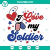 Soldier SVG files for Memorial Day, patriotic design with "I Love My Soldier" message, download for patriotic crafting projects.