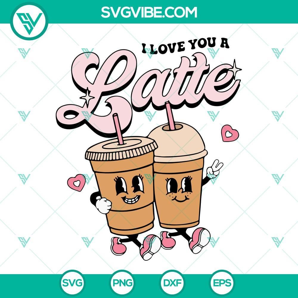 I Love You A Latte SVG, Valentines Day SVG, Coffee Lovers SVG PNG DXF EPS I Love You A Latte SVG for Valentine's Day, Coffee Lovers PNG Download - Heart-shaped coffee cup with romantic quote.