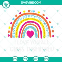 Class dismissed SVG design featuring "I Love You All" text for last day of school. Ideal for crafting projects.