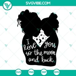 Mother and daughter SVG design featuring "I love you to the moon and back" phrase. Perfect for crafting projects and sentimental gifts.