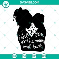 "I Love You To The Moon And Back SVG file featuring mother and son design, perfect for Mother's Day crafts and projects."