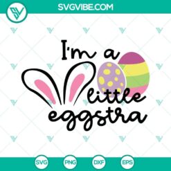 I&rsquo;m A Little Eggstra SVG Image, Funny Kids Easter SVG File, Toddler SVG Files