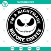 Jack Skellington coffee SVG bundle with "I'm A Nightmare Before Coffee" design, perfect for Halloween lovers and coffee enthusiasts.