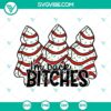 "I'm Back Bitches SVG design with Little Debbie Christmas Tree Cake, festive holiday SVG download"