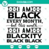 Black history SVG files featuring "I'm Black Every Month" and "I'm Blackity Black" designs. Perfect for celebrating Black heritage.