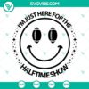Football-themed SVG with smiley face design labeled "I’m Just Here For The Halftime Show", perfect for sports fans.