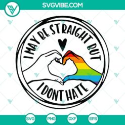 I May Be Straight But I Don&rsquo;t Hate SVG Files, Rainbow Heart Hand SVG Image,