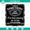 Morgan Wallen SVG files with "I Need Something You Proof" design, perfect for crafting projects.