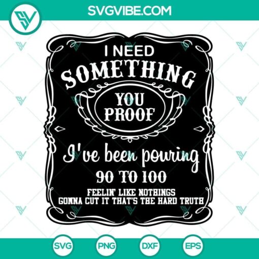 Morgan Wallen SVG files with "I Need Something You Proof" design, perfect for crafting projects.