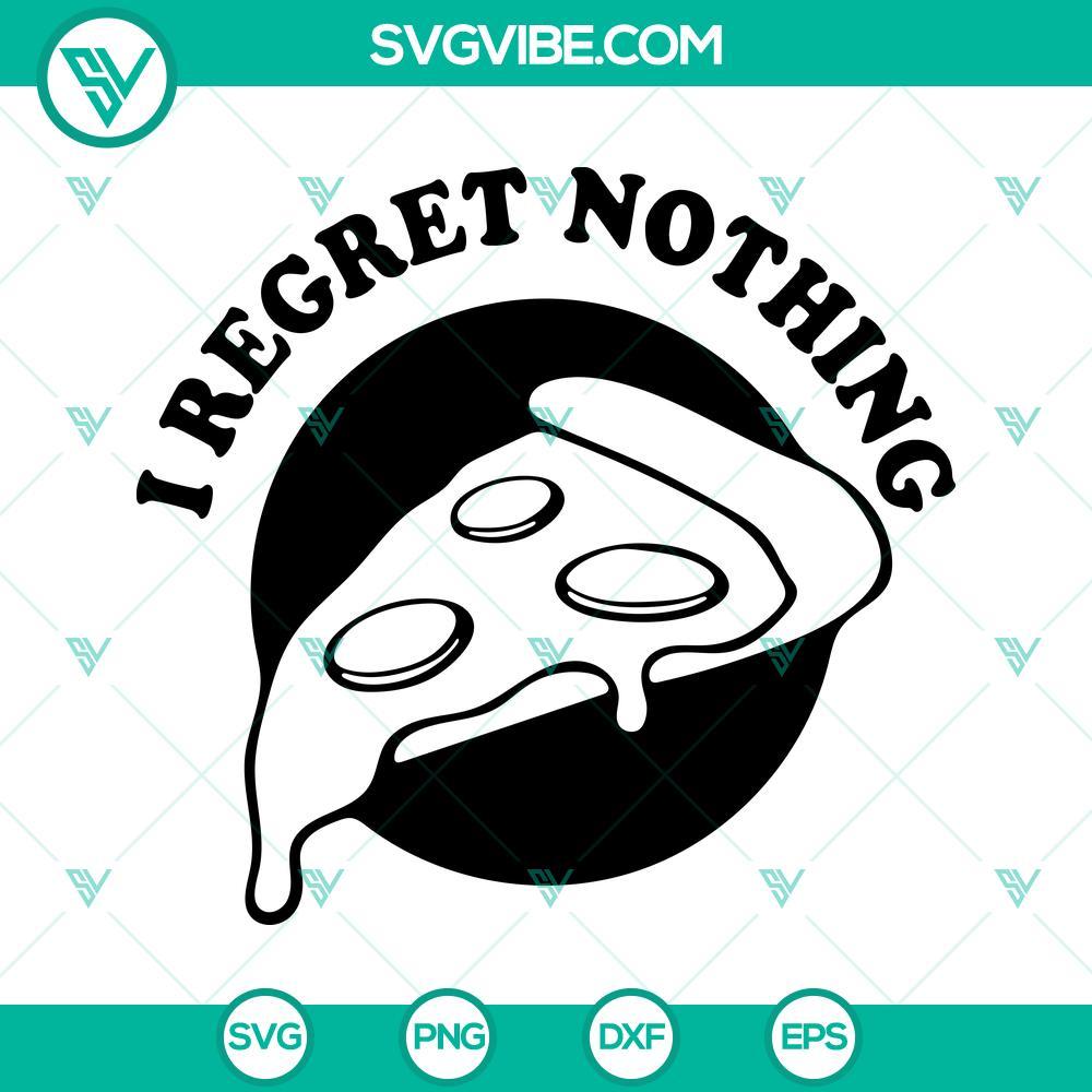 I Regret Nothing SVG, Pizza SVG, Food SVG "I Regret Nothing SVG files featuring pizza and food designs for crafting projects"